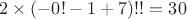 $2\times(-0!-1+7)!!=30$