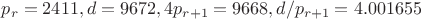 $p_r=2411, d=9672, 4p_{r+1}=9668, d/p_{r+1}=4.001655$