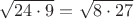 $\sqrt{24\cdot9}=\sqrt{8\cdot27}$