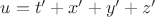 $u=t'+x'+y'+z'$