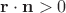 $\mathbf r\cdot\mathbf n>0$