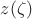 $z(\zeta)$