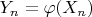 $Y_n=\varphi(X_n)$