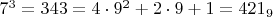 $7^3=343=4\cdot 9^2+2\cdot 9+1=421_9$
