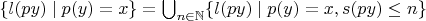 $\{l(py)\mid p(y)=x\}=\bigcup_{n\in\mathbb{N}}\{l(py)\mid p(y)=x,s(py)\le n\}$