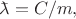 $\makebox[0pt][l]{\(\bar{\phantom{a}}\)}\lambda=C/m,$