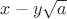 $x-y\sqrt{a}$
