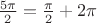 $\frac{5 \pi}{2} =  \frac{\pi}{2} + 2 \pi$