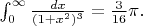 $\int_{0}^{\infty}\frac{dx}{(1+x^2)^3} = \frac 3 {16} \pi.$