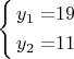 $\left\{ \begin{alignedat}{2}y_{1} & = & 19\\
y_{2} & = & 11
\end{alignedat}
\right.$