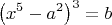 $$\left(x^{5}-a^{2}\right)^{3}=b$$