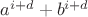 $a^{i+d}+b^{i+d}$ $a^{i+d}+b^{i+d}$