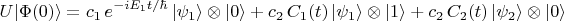 $$U|\Phi(0)\rangle=c_1\,e^{-iE_1t/\hbar}\,|\psi_1\rangle\otimes|0\rangle + c_2\,C_1(t)\,|\psi_1\rangle\otimes|1\rangle+c_2\,C_2(t)\,|\psi_2\rangle\otimes|0\rangle$$
