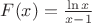 $\[
F(x) = \frac{{\ln x}}{{x - 1}}
\]$