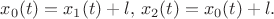 $x_0(t)=x_1(t)+l,\, x_2(t)=x_0(t)+l.$ $x_0(t)=x_1(t)+l,\, x_2(t)=x_0(t)+l.$