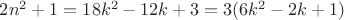 $2n^2+1=18k^2-12k+3 =3 (6k^2-2k+1)$