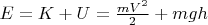$E = K + U = \frac{mV^2}{2} + mgh