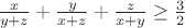 $\frac {x}{y+z}+\frac{y}{x+z}+\frac{z}{x+y}\geq\frac{3}{2}$