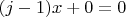$(j-1)x+0=0$