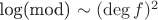 log(mod) \sim (\deg f) ^2