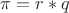 $\pi = r * q$