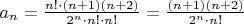 $a_n=\frac{n!\cdot (n+1)(n+2)}{2^n\cdot n!\cdot n!}=\frac{(n+1)(n+2)}{2^n\cdot n!}$