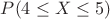 $P ( 4 \le X \le 5 )$ $P ( 4 \le X \le 5 )$