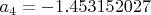 $a_4=-1.453152027$
