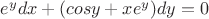 $e^ydx+(cosy+xe^y)dy=0$ $e^ydx+(cosy+xe^y)dy=0$