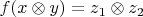 $ f(x \otimes y) =z_{1} \otimes z_{2}$
