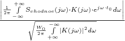 $\frac{\left\lvert\frac{1}{2\pi}\int\limits_{-\infty}^{+\infty}S_{vhodnoe}(j\omega)\cdot K(j\omega)\cdot e^{j\omega\cdot t_0}d\omega\right\rvert}{\sqrt{\frac{W_0}{2\pi}\int\limits_{+\infty}^{-\infty}\left\lvert K(j\omega)\right\rvert^2 d\omega}}$