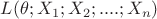 $L(\theta;X_1;X_2;....;X_n)$