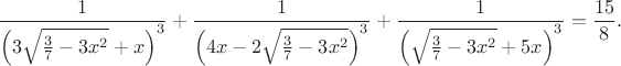 $$
\frac{1}{\left(3\sqrt{\frac{3}{7}-3x^2}+x\right)^3}+\frac{1}{\left(4x-2\sqrt{\frac{3}{7}-3x^2}\right)^3}+
\frac{1}{\left(\sqrt{\frac{3}{7}-3x^2}+5x\right)^3}=\frac{15}{8}.
$$