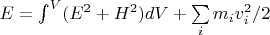 $E=\int^V(E^2+H^2)dV+\sum\limits_i m_iv_i^2/2$