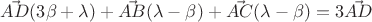 $\vec{AD} (3 \beta + \lambda) + \vec{AB} (\lambda - \beta) + \vec{AC} (\lambda - \beta) = 3 \vec{AD}$