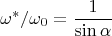 $$\omega ^*/\omega _0=\frac{1}{\sin {\alpha }}$$