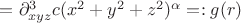$= \partial^3_{xyz} c (x^2+y^2+z^2)^\alpha=: g(r)$