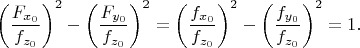 $\left ( \dfrac{F_{x_0}}{f_{z_0}} \right )^2-\left ( \dfrac{F_{y_0}}{f_{z_0}} \right )^2=\left ( \dfrac{f_{x_0}}{f_{z_0}} \right )^2-\left ( \dfrac{f_{y_0}}{f_{z_0}} \right )^2=1.$