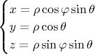 $\begin{cases}
 x = \rho \cos \varphi \sin \theta \\
 y = \rho \cos \theta  \\
 z = \rho \sin \varphi \sin \theta  \\
\end{cases}$