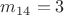 $m_{14}=3$
