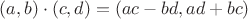 $(a,b)\cdot(c,d)=(ac-bd,ad+bc)$