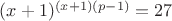 $(x+1)^{(x+1)(p-1)} = 27$