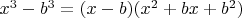 $x^3-b^3=(x-b)(x^2+bx+b^2)$