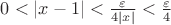 $0<|x-1|<\frac{\varepsilon}{4|x|}<\frac{\varepsilon}{4}$