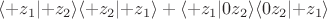 $$\langle +z_1 \lvert +z_2 \rangle \langle +z_2 \lvert +z_1 \rangle + \langle +z_1 \lvert 0z_2 \rangle \langle 0z_2 \lvert +z_1 \rangle$$