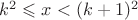 $k^2\leqslant x<(k+1)^2$