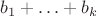 $b_1+\ldots+b_k$