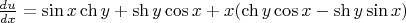 $\frac{du}{dx} = \sin x \ch y + \sh y \cos x + x (\ch y \cos x - \sh y \sin x)$