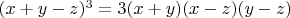 $(x+y-z)^3=3(x+y)(x-z)(y-z)$