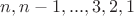 $n, n-1, ..., 3, 2, 1$
